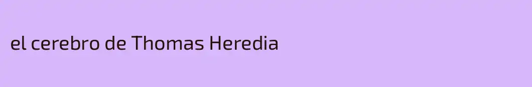 el cerebro de Thomas Heredia